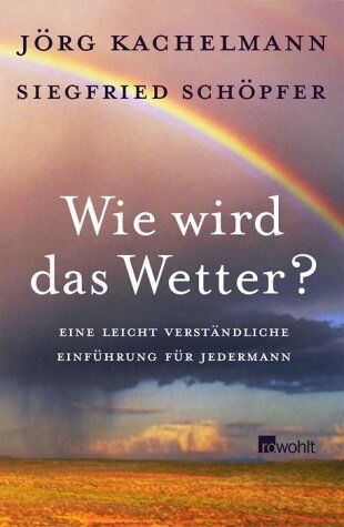 Jörg Kachelmann - Wie wird das Wetter? Eine leicht verständliche Einführung für jedermann - Preis vom 09.10.2026 07:28:09 h