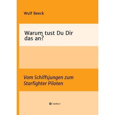 Warum tust Du Dir das an?, Gebundene Ausgabe von Wulf "Buddy" Beeck, Tredition, 978-3-7323-5929-5