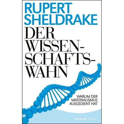Der Wissenschaftswahn, Taschenbuch von Rupert Sheldrake, Knaur MensSana Taschenbuch, 978-3-426-87896-5