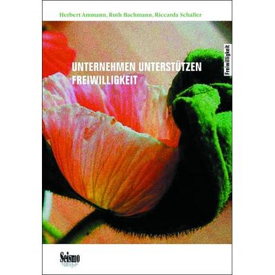 Unternehmen unterstützen Freiwilligkeit, Taschenbuch von Herbert Ammann,Ruth Bachmann,Riccarda Schaller, Seismo Verlag, 978-3-03777-029-0
