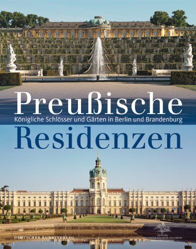 Hartmut Dorgerloh - Preußische Schlösser und Residenzen: Königliche Schlösser und Gärten in Berlin und Brandenburg - Preis vom 09.10.2026 07:28:09 h