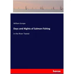 Days and Nights of Salmon Fishing, Sachbücher von William Scrope