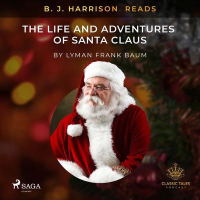 B. J. Harrison Reads The Life and Adventures of Santa Claus - L. Frank Baum, Audio, 9788726574678