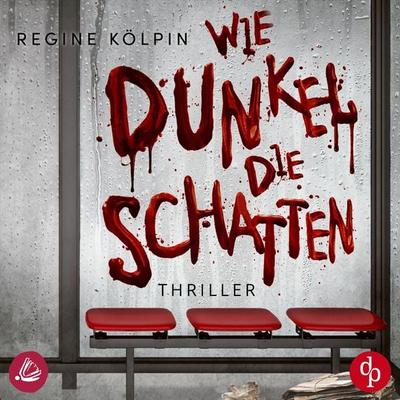 Wie dunkel die Schatten - Regine Kölpin, Audio, 4066338547866