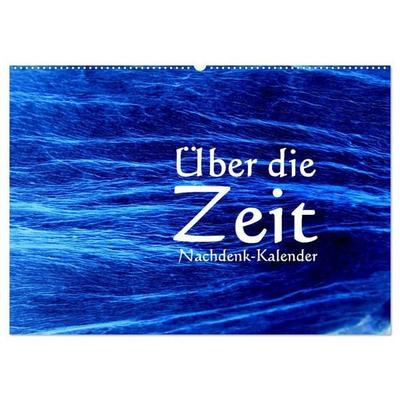 Über die Zeit - Nachdenk-Kalender (Wandkalender 2027 DIN A2 quer), CALVENDO Monatskalender