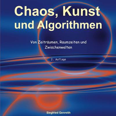 Chaos, Kunst und Algorithmen, Taschenbuch von Siegfried Genreith, BoD – Books on Demand, 978-3-695-71540-4