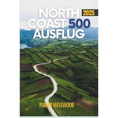 North Coast 500 Road Trip, Taschenbuch von Parker Westwood, Independently Published