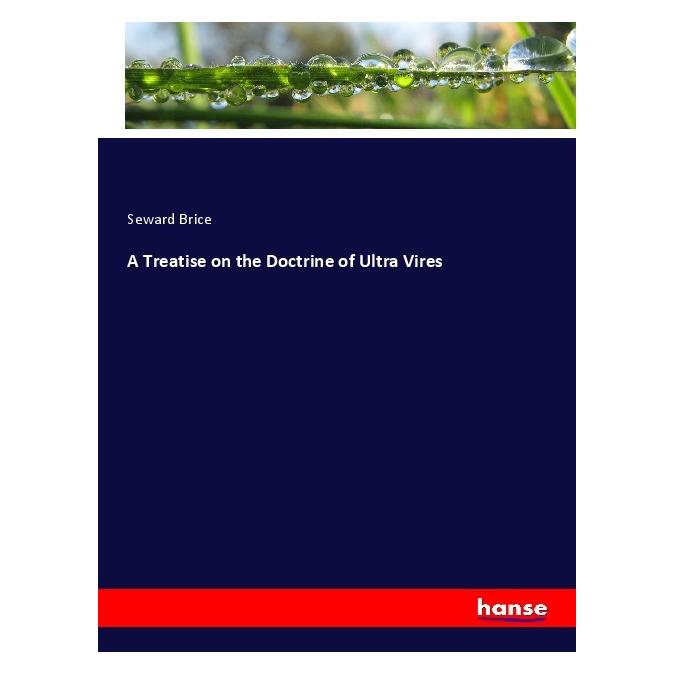 Hansebooks A Treatise on the Doctrine of Ultra Vires (Englisch, Softcover, Seward Brice) (56039617)
