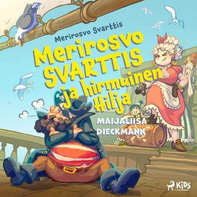 Merirosvo Svarttis ja hirmuinen Hilja - Maijaliisa Dieckmann, Audio, 9788727207391