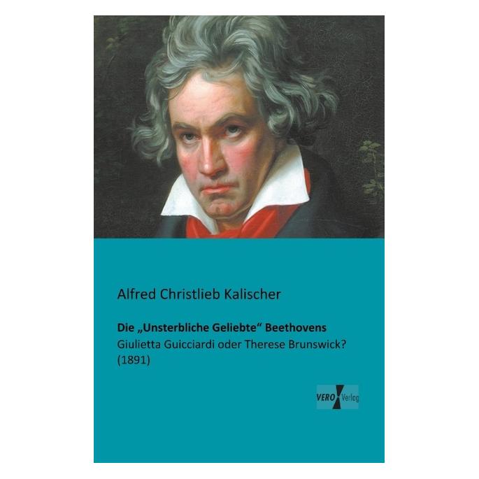 Hansebooks Die "Unsterbliche Geliebte" Beethovens (Deutsch, Softcover, Alfred Christlieb Kalischer) (7836156)