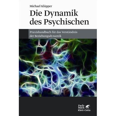 Die Dynamik des Psychischen, Gebundene Ausgabe von Michael Klöpper, Klett Cotta, 978-3-608-94868-4