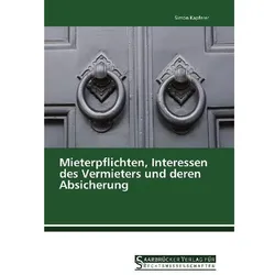 Mieterpflichten, Interessen des Vermieters und deren Absicherung, Fachbücher von Simon Kapferer