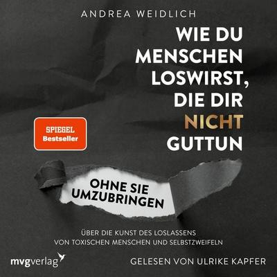 Wie du Menschen loswirst, die dir nicht guttun, ohne sie umzubringen - Andrea Weidlich, Audio, 9783989221444