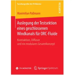Auslegung der Testsektion eines geschlossenen Windkanals für ORC-Fluide, Fachbücher von Maximilian Passmann