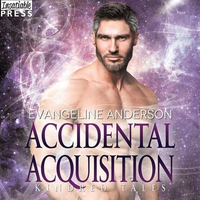 Accidental Acquisition - A Kindred Tales Novel - Evangeline Anderson, Audio, 9781624618314