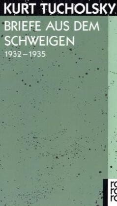 Kurt Tucholsky - Briefe aus dem Schweigen 1932-1935: Briefe an Nuuna - Preis vom 19.10.2026 19:33:35 h