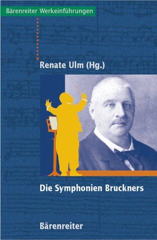 Renate Ulm - Die Symphonien Bruckners. Entstehung, Deutung, Wirkung - Preis vom 30.09.2026 22:30:23 h