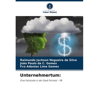 Unternehmertum:, Taschenbuch von Raimundo Jackson Nogueira da Silva,João Paulo da C. Gomes,Fco Adonias Lima Gomes, Verlag Unser Wissen,