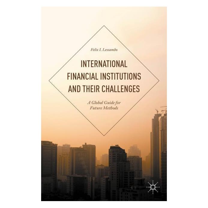 Palgrave Macmillan Lessambo:International Financial Instit (Englisch, Hardcover, Felix I. Lessambo) (63292748)