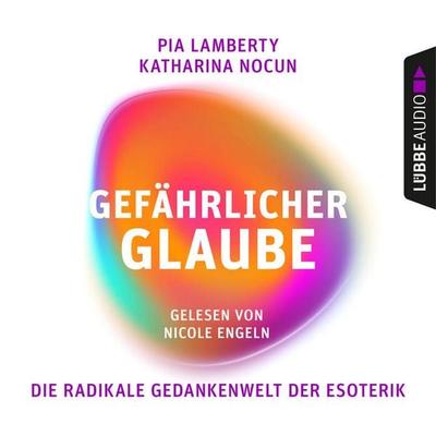 Gefährlicher Glaube - Die radikale Gedankenwelt der Esoterik - Pia Lamberty,Katharina Nocun, Audio, 9783838799018