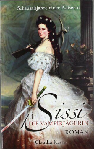 Claudia Kern - Sissi, Die Vampirjägerin: Scheusalsjahre einer Kaiserin - Preis vom 10.10.2026 11:48:34 h