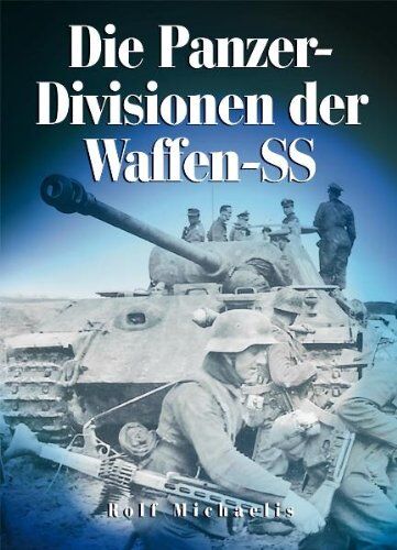 Rolf Michaelis - Die Panzer-Divisionen der Waffen-SS - Preis vom 10.10.2026 11:48:34 h