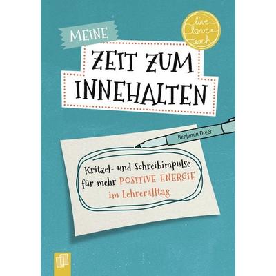 Meine Zeit zum Innehalten „live - love - teach“, Taschenbuch von Benjamin Dreer, Verlag an der Ruhr, 978-3-8346-4566-1