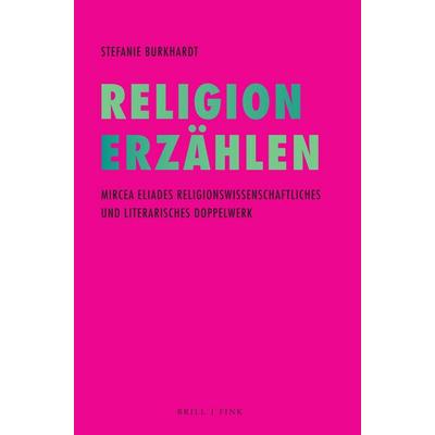 Religion Erzählen, Taschenbuch von Stefanie Burkhardt, Brill | Fink, 978-3-7705-6865-9