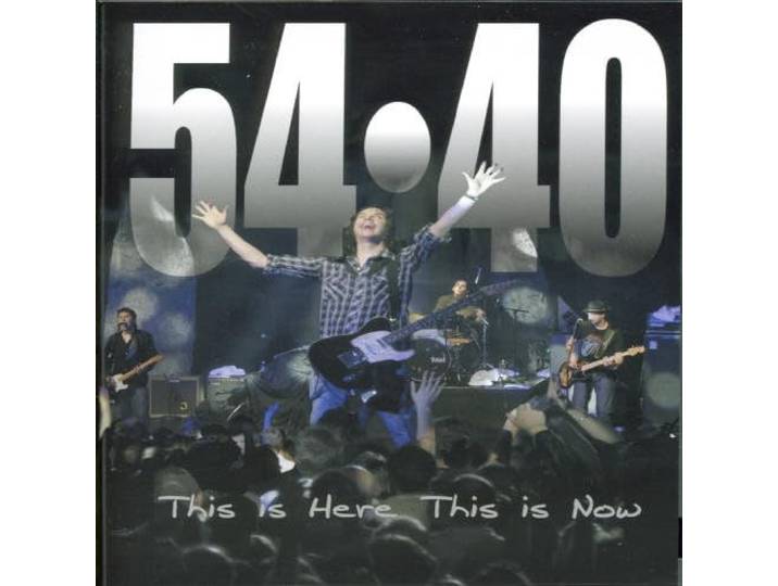 Fifty Four.Forty (54.40) - This Is Here, This Is Now