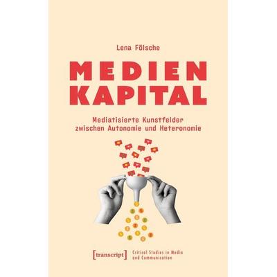 Medienkapital, Taschenbuch von Lena Fölsche, Transcript, 978-3-8376-7528-3