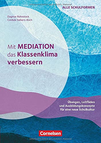 Dagmar Rohnstock - Mit Mediation das Klassenklima verbessern - Übungen, Leitfäden und Ausbildungskonzepte für eine neue Schulkultur: Buch mit Kopiervorlagen - Preis vom 30.09.2026 09:01:18 h