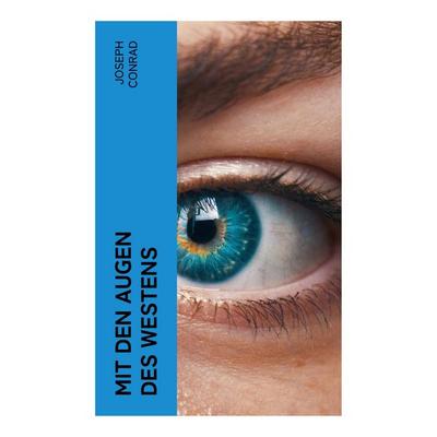 Mit den Augen des Westens, Taschenbuch von Joseph Conrad, E-artnow, 978-80-273-7388-8