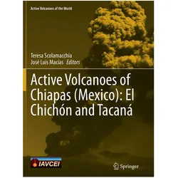 Active Volcanoes of Chiapas (Mexico): El Chichón and Tacaná, Fachbücher von Teresa Scolamacchia, José Luis Macías