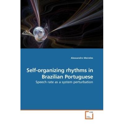 Meireles, A: Self-organizing rhythms in Brazilian Portuguese, Taschenbuch von Alexsandro Meireles, VDM, 978-3-639-20436-0