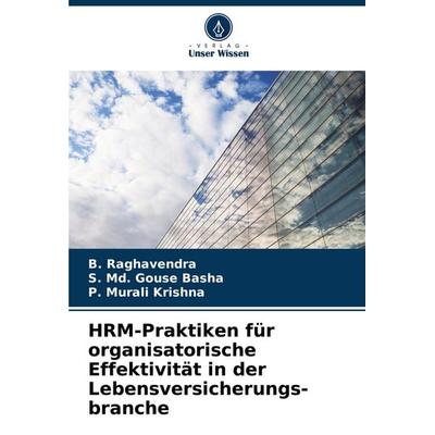 HRM-Praktiken für organisatorische Effektivität in der Lebensversicherungs- branche, Taschenbuch von B. Raghavendra,S. Md. Gouse Basha,P. Murali