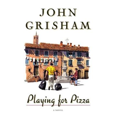 Playing for Pizza, Gebundene Ausgabe von John Grisham, Doubleday, 978-0-385-52500-8