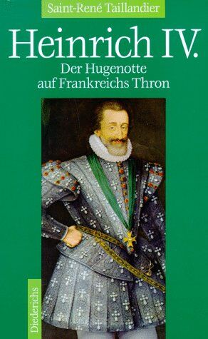 Madele Marie L. Saint-Rene Taillandier - Heinrich IV.: Der Hugenotte auf Frankreichs Thron - Preis vom 06.10.2026 07:26:00 h