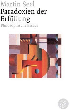 Martin Seel - Paradoxien der Erfüllung: Philosophische Essays - Preis vom 17.10.2026 19:25:27 h