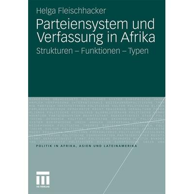 Parteiensystem und Verfassung in Afrika, Taschenbuch von Helga Fleischhacker, VS Verlag für Sozialwissenschaften, 978-3-531-16448-9