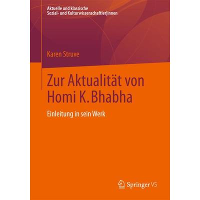 Zur Aktualität von Homi K. Bhabha, Taschenbuch von Karen Struve, Springer Fachmedien Wiesbaden GmbH, 978-3-531-16432-8