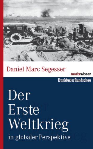 Segesser, Daniel Marc - Der Erste Weltkrieg: in globaler Perspektive - Preis vom 14.10.2026 23:07:16 h