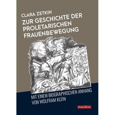 Zur Geschichte der proletarischen Frauenbewegung, Taschenbuch von Clara Zetkin, Manifest Verlag, 978-3-96156-027-1