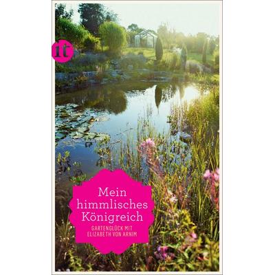 »Mein himmlisches Königreich«, Taschenbuch von Elizabeth Arnim, Insel Verlag, 978-3-458-36074-2