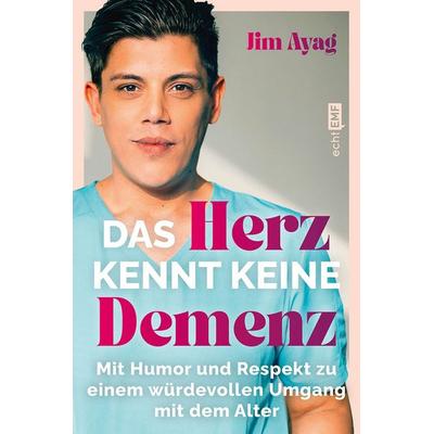 Das Herz kennt keine Demenz, Taschenbuch von Jim Ayag, Edition Michael Fischer / EMF Verlag, 978-3-7459-2325-4