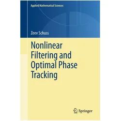 Nonlinear Filtering and Optimal Phase Tracking, Fachbücher von Zeev Schuss
