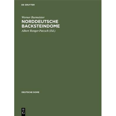 Norddeutsche Backsteindome, Gebundene Ausgabe von Werner Burmeister, De Gruyter, 978-3-11-236121-4
