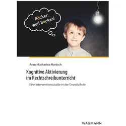 Kognitive Aktivierung im Rechtschreibunterricht, Fachbücher von Anna-Katharina Hanisch