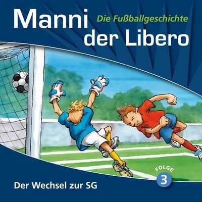 Manni der Libero - Die Fußballgeschichte, Folge 3: Der Wechsel zur SG - Peter Conradi, Audio, 4260229664049