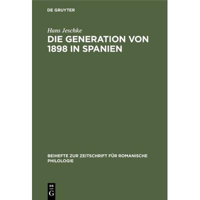 Die Generation von 1898 in Spanien, Gebundene Ausgabe von Hans Jeschke, De Gruyter, 978-3-11-232525-4