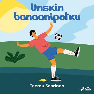 Unskin banaanipotku - Teemu Saarinen, Audio, 9788728340424